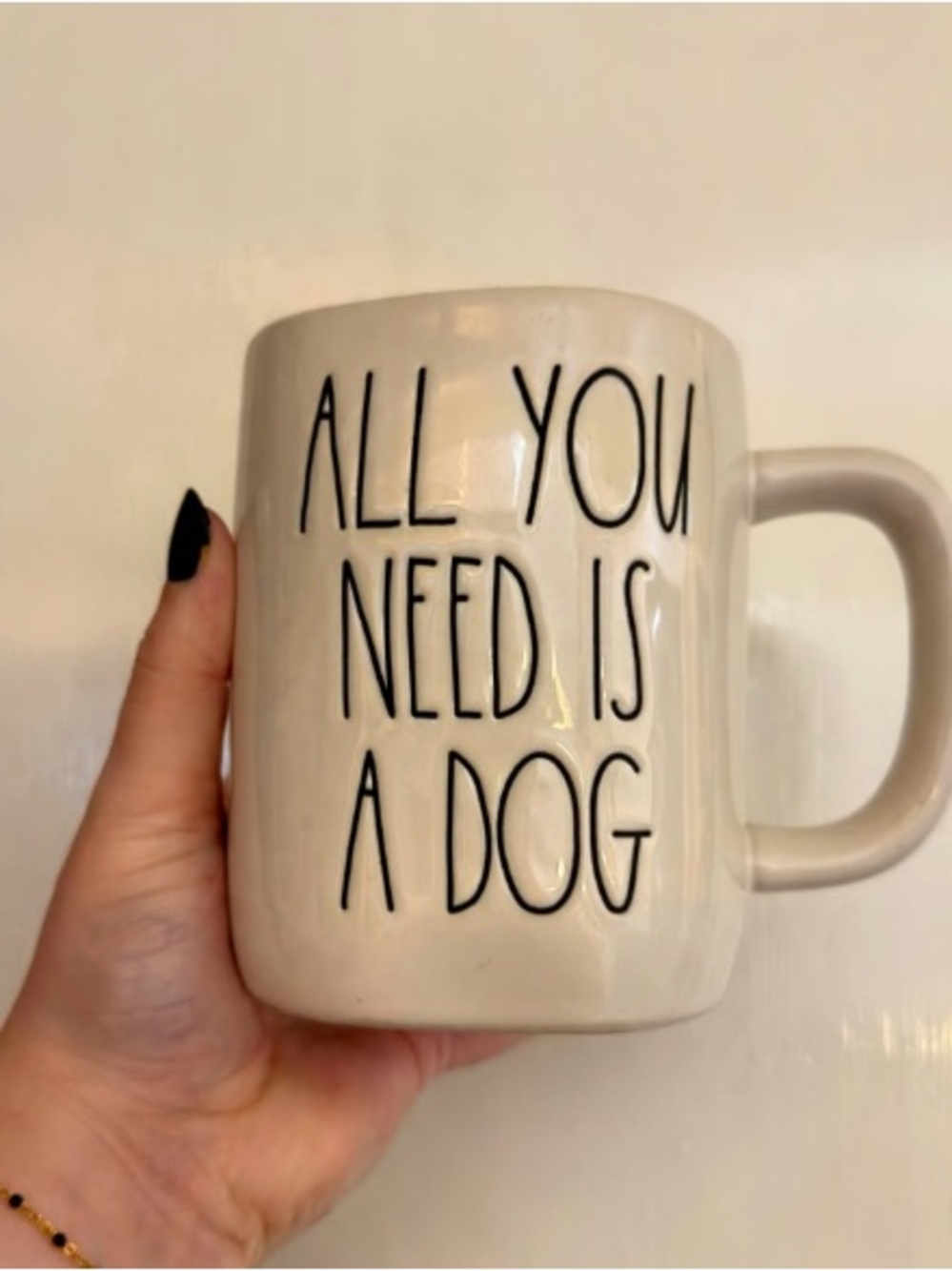 All You Need Is A Dog Ceramic Mug in Cream with Black Lettering
